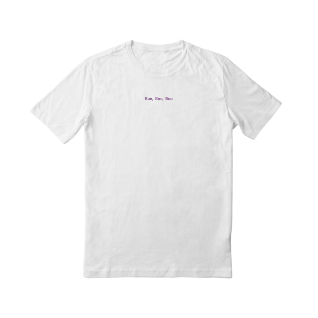 Sue, Sue, Sue T-shirt